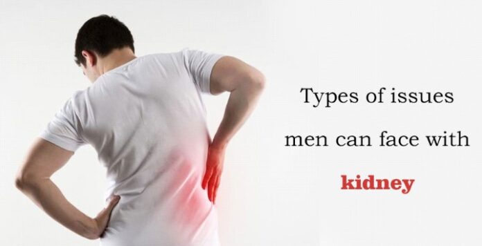 Types of Issues Men Can Face with Kidney
